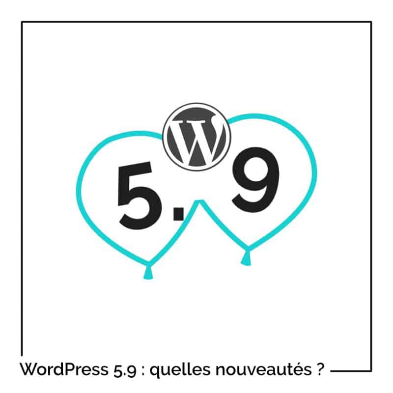 Comment WordPress 5.9 va changer la donne ?