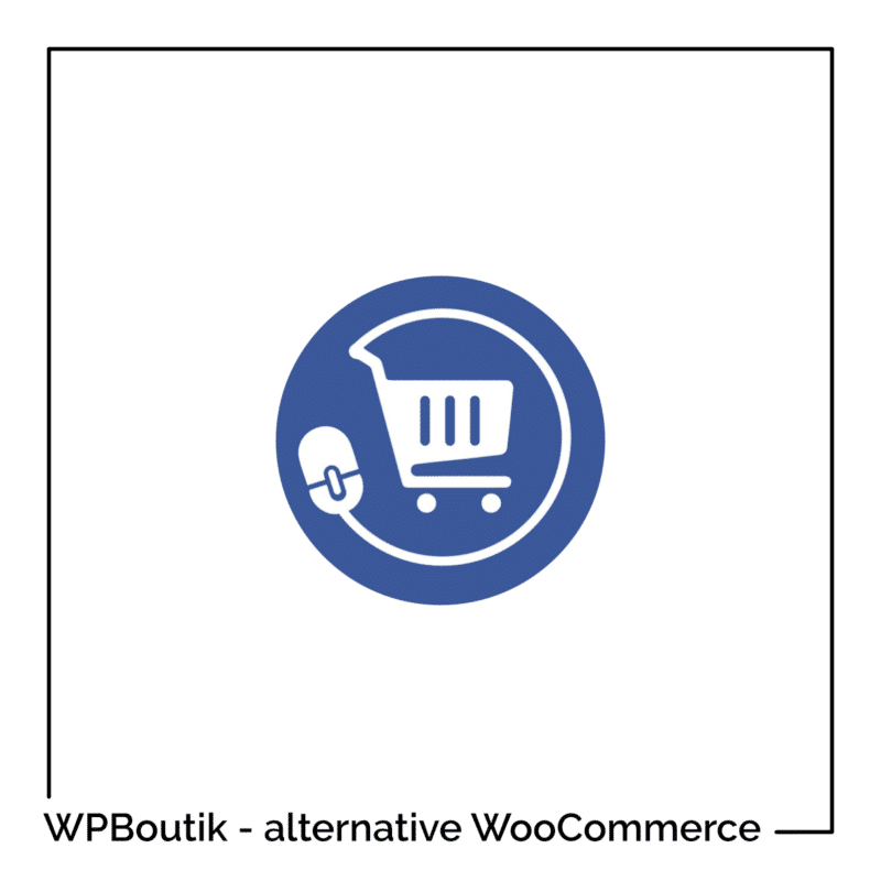 WPBoutik : l’ultime alternative à WooCommerce ? (Présentation détaillée)